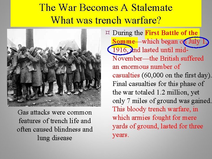 The War Becomes A Stalemate What was trench warfare? Gas attacks were common features