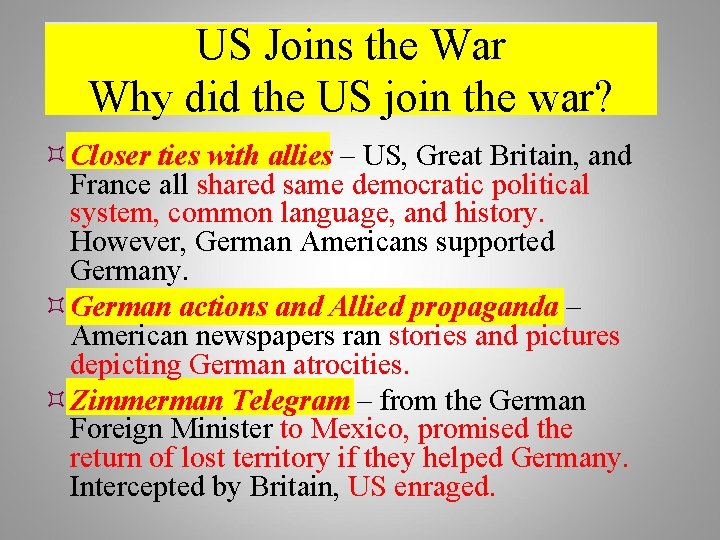 US Joins the War Why did the US join the war? Closer ties with