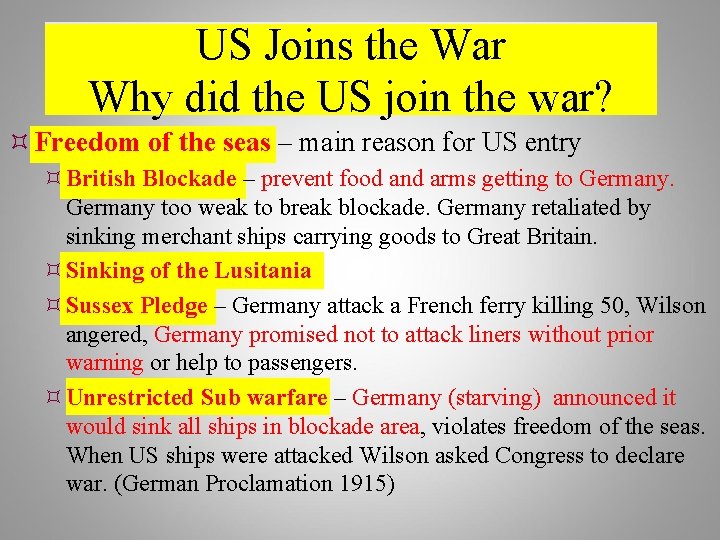 US Joins the War Why did the US join the war? Freedom of the