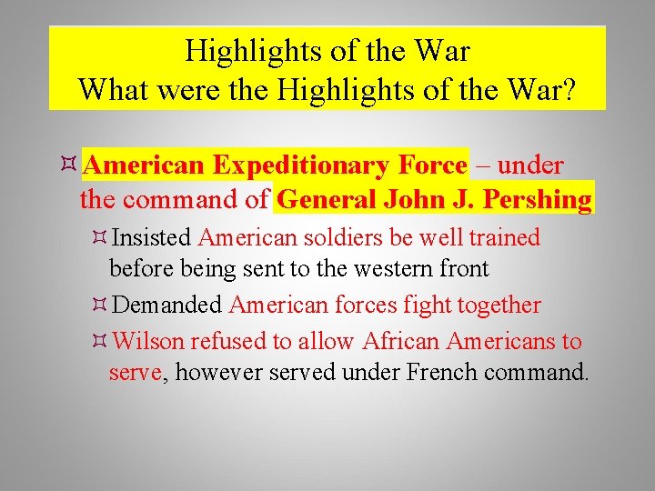 Highlights of the War What were the Highlights of the War? American Expeditionary Force