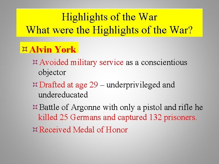 Highlights of the War What were the Highlights of the War? Alvin York Avoided