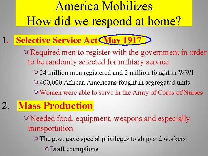 America Mobilizes How did we respond at home? 1. Selective Service Act- May 1917