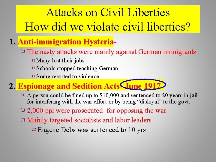 Attacks on Civil Liberties How did we violate civil liberties? 1. Anti-immigration Hysteria The