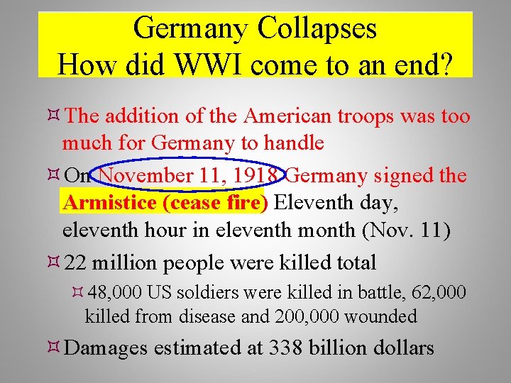 Germany Collapses How did WWI come to an end? The addition of the American