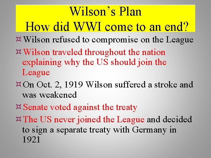 Wilson’s Plan How did WWI come to an end? Wilson refused to compromise on