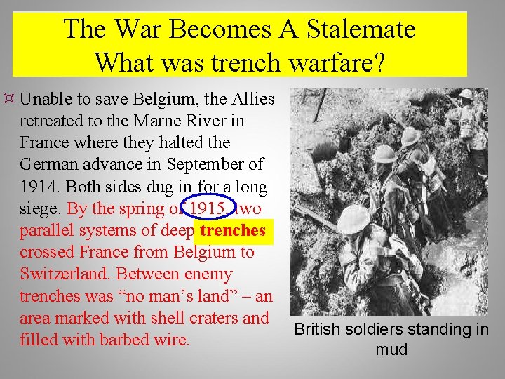 The War Becomes A Stalemate What was trench warfare? Unable to save Belgium, the