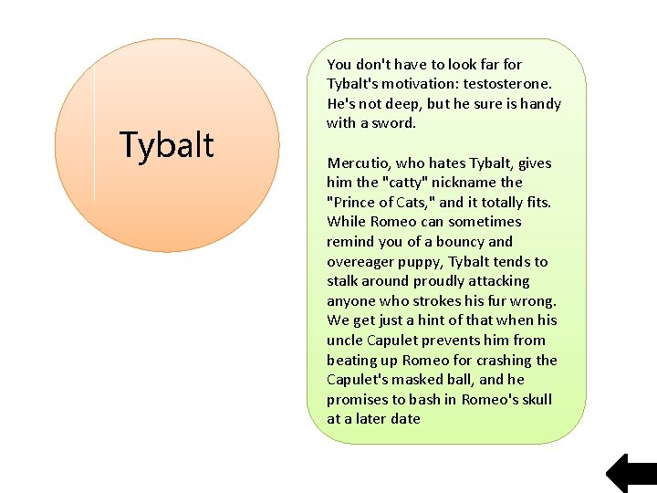 Tybalt You don't have to look far for Tybalt's motivation: testosterone. He's not deep,