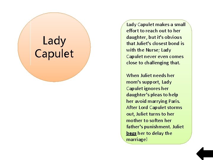 Lady Capulet makes a small effort to reach out to her daughter, but it's
