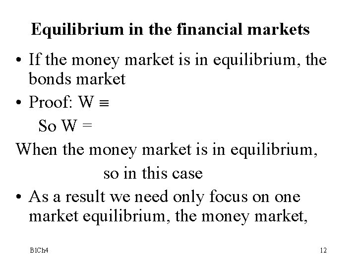 Equilibrium in the financial markets • If the money market is in equilibrium, the