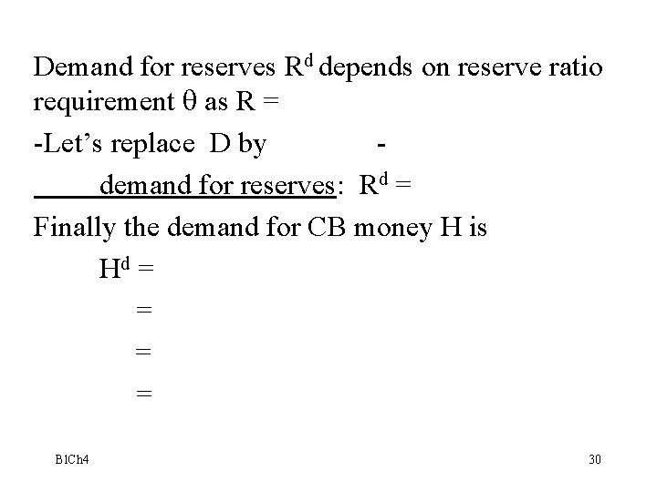 Demand for reserves Rd depends on reserve ratio requirement as R = -Let’s replace