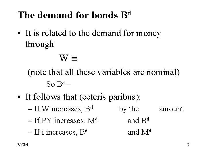 The demand for bonds Bd • It is related to the demand for money