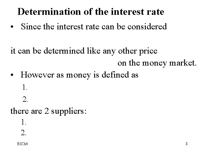 Determination of the interest rate • Since the interest rate can be considered it