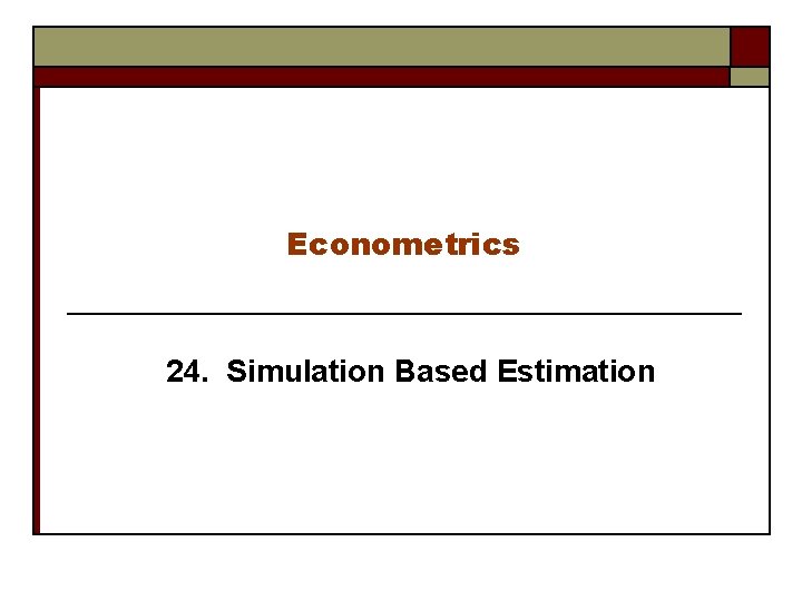 Econometrics 24. Simulation Based Estimation 