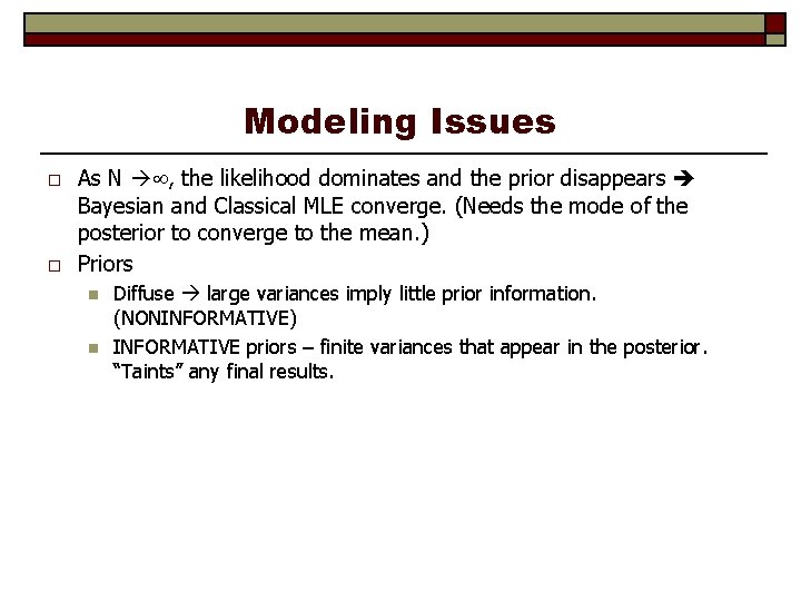 Modeling Issues o o As N , the likelihood dominates and the prior disappears