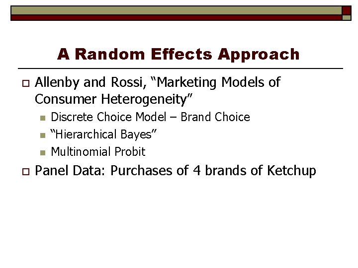 A Random Effects Approach o Allenby and Rossi, “Marketing Models of Consumer Heterogeneity” n