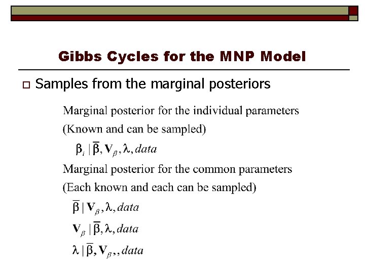 Gibbs Cycles for the MNP Model o Samples from the marginal posteriors 