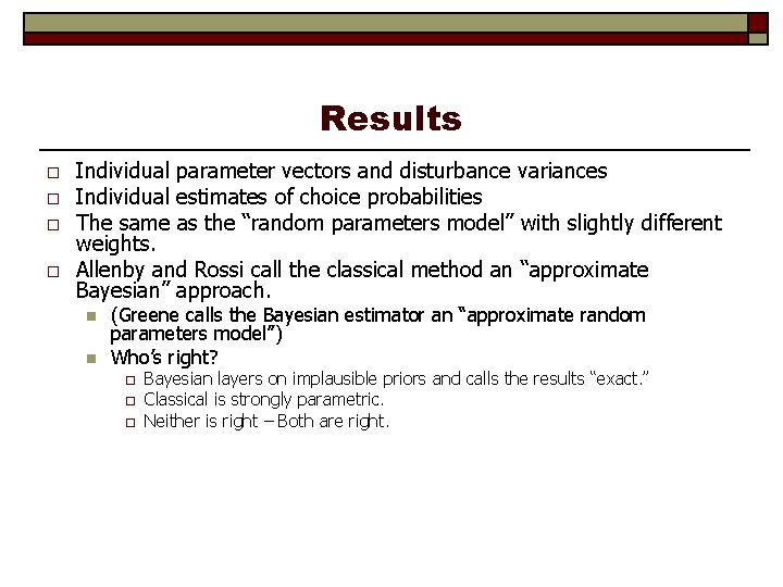 Results o o Individual parameter vectors and disturbance variances Individual estimates of choice probabilities