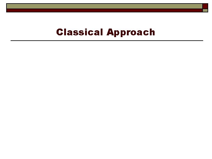 Classical Approach 