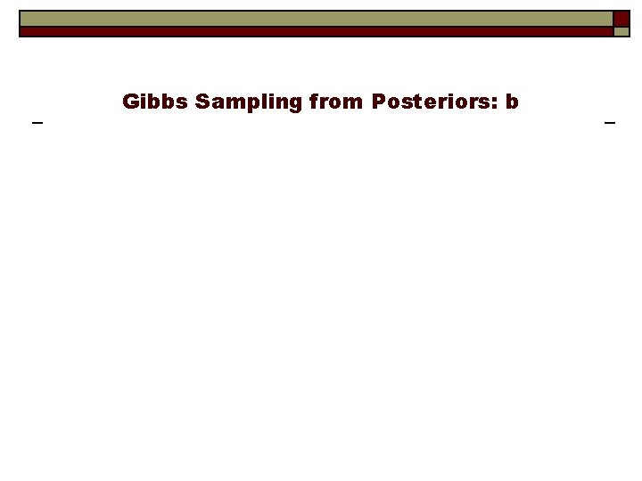 Gibbs Sampling from Posteriors: b 