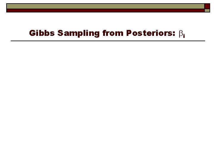 Gibbs Sampling from Posteriors: i 