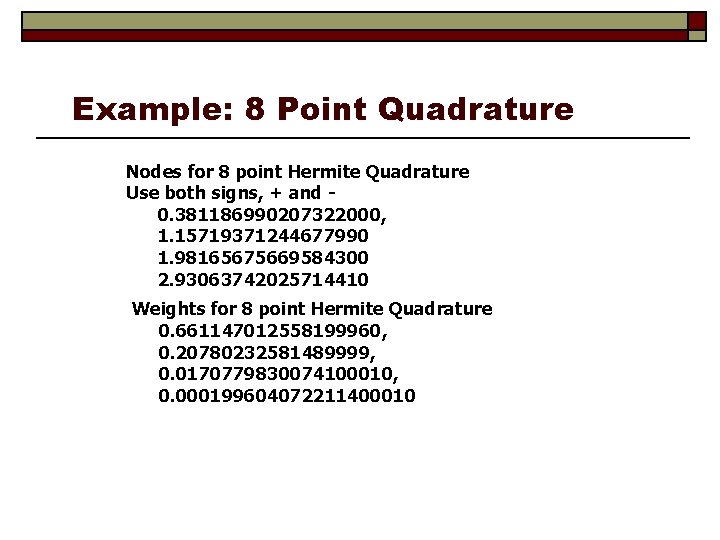 Example: 8 Point Quadrature Nodes for 8 point Hermite Quadrature Use both signs, +