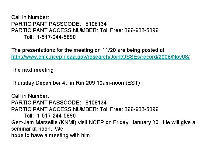 Call in Number: PARTICIPANT PASSCODE: 8108134 PARTICIPANT ACCESS NUMBER: Toll Free: 866 -685 -5896