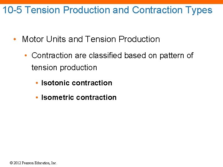 10 -5 Tension Production and Contraction Types • Motor Units and Tension Production •