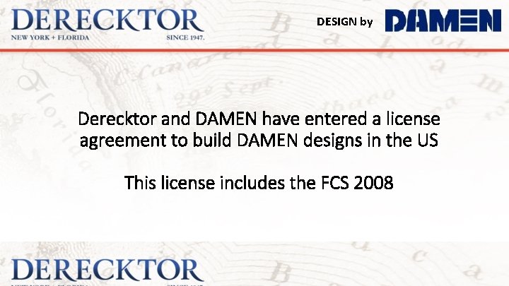 DESIGN by Derecktor and DAMEN have entered a license agreement to build DAMEN designs