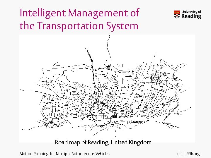 Intelligent Management of the Transportation System Road map of Reading, United Kingdom Motion Planning