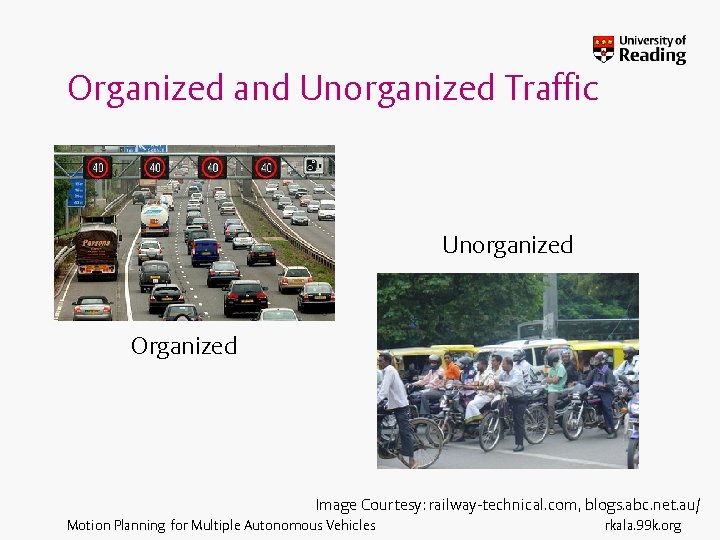 Organized and Unorganized Traffic Unorganized Organized Image Courtesy: railway-technical. com, blogs. abc. net. au/