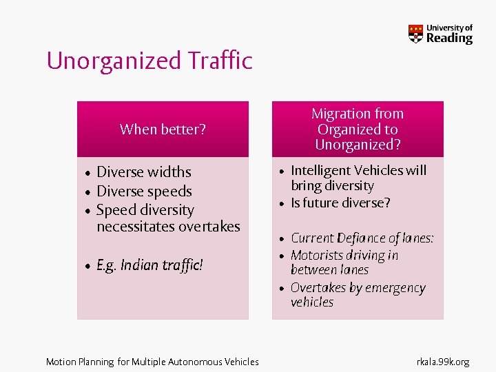Unorganized Traffic When better? • Diverse widths • Diverse speeds • Speed diversity necessitates
