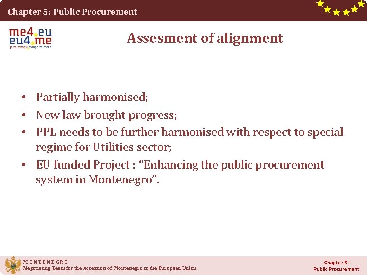 Chapter 5: Public Procurement Assesment of alignment • Partially harmonised; • New law brought