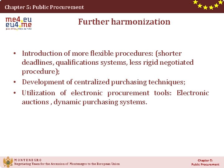 Chapter 5: Public Procurement Further harmonization • Introduction of more flexible procedures: (shorter deadlines,