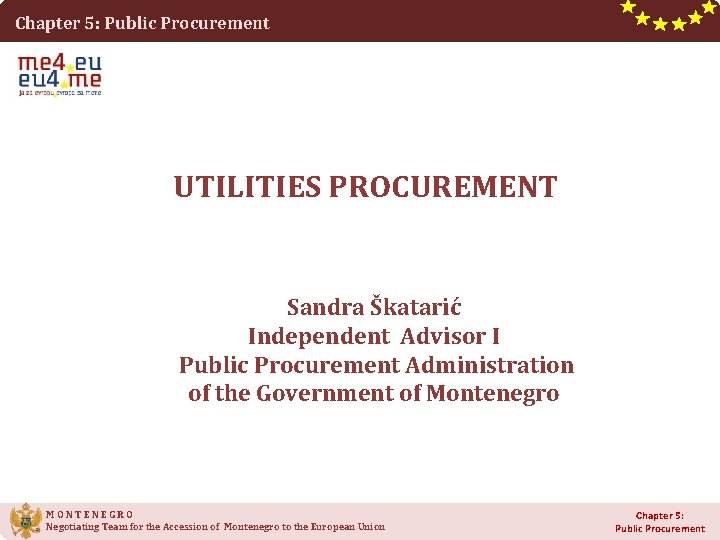 Chapter 5: Public Procurement UTILITIES PROCUREMENT Sandra Škatarić Independent Advisor I Public Procurement Administration