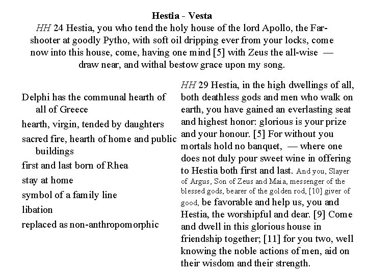 Hestia - Vesta HH 24 Hestia, you who tend the holy house of the