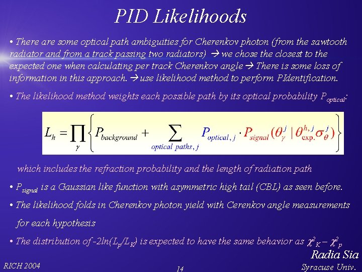 PID Likelihoods • There are some optical path ambiguities for Cherenkov photon (from the