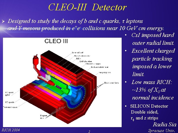 CLEO-III Detector Ø Designed to study the decays of b and c quarks, τ
