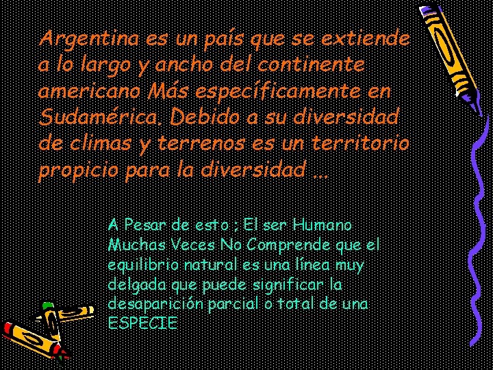 Argentina es un país que se extiende a lo largo y ancho del continente Argentina es un país que se extiende a lo largo y ancho del continente