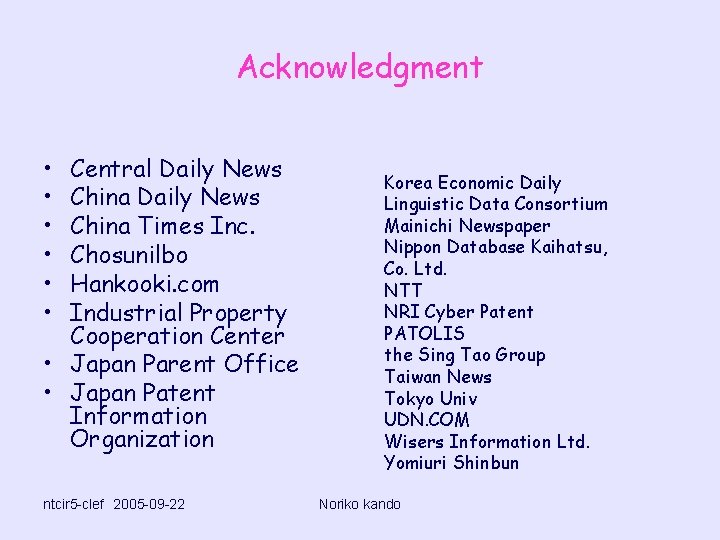 Acknowledgment • • • Central Daily News China Times Inc. Chosunilbo Hankooki. com Industrial