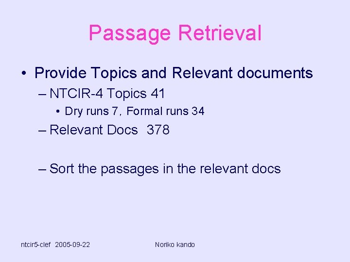Passage Retrieval • Provide Topics and Relevant documents – NTCIR-4 Topics 41 • Dry
