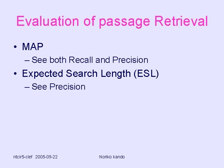 Evaluation of passage Retrieval • MAP – See both Recall and Precision • Expected