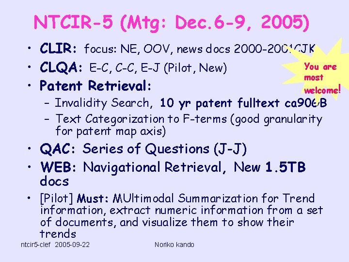 NTCIR-5 (Mtg: Dec. 6 -9, 2005) • CLIR: focus: NE, OOV, news docs 2000