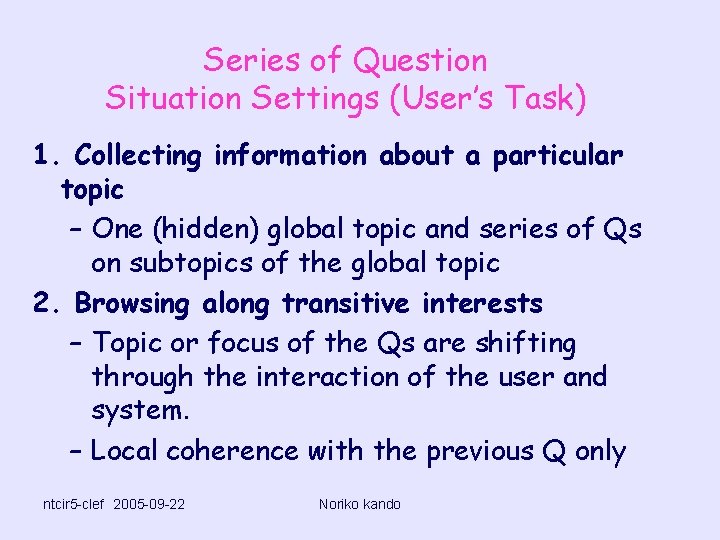 Series of Question Situation Settings (User’s Task) 1. Collecting information about a particular topic