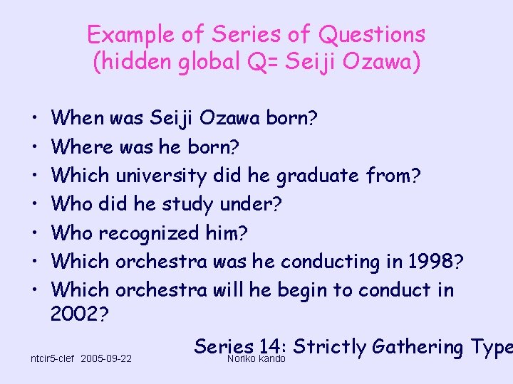 Example of Series of Questions (hidden global Q= Seiji Ozawa) • • When was