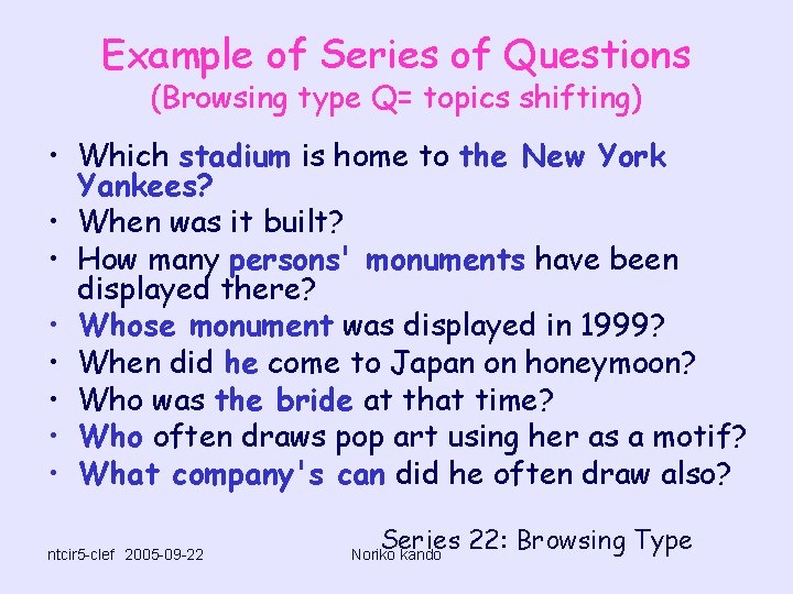 Example of Series of Questions (Browsing type Q= topics shifting) • Which stadium is