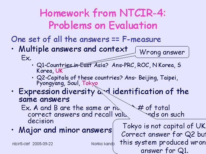 Homework from NTCIR-4: Problems on Evaluation One set of all the answers == F-measure