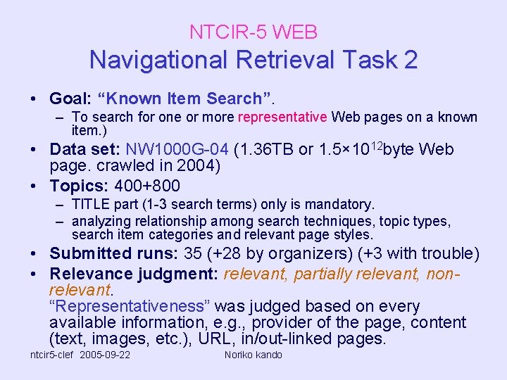 NTCIR-5 WEB Navigational Retrieval Task 2 • Goal: “Known Item Search”. – To search