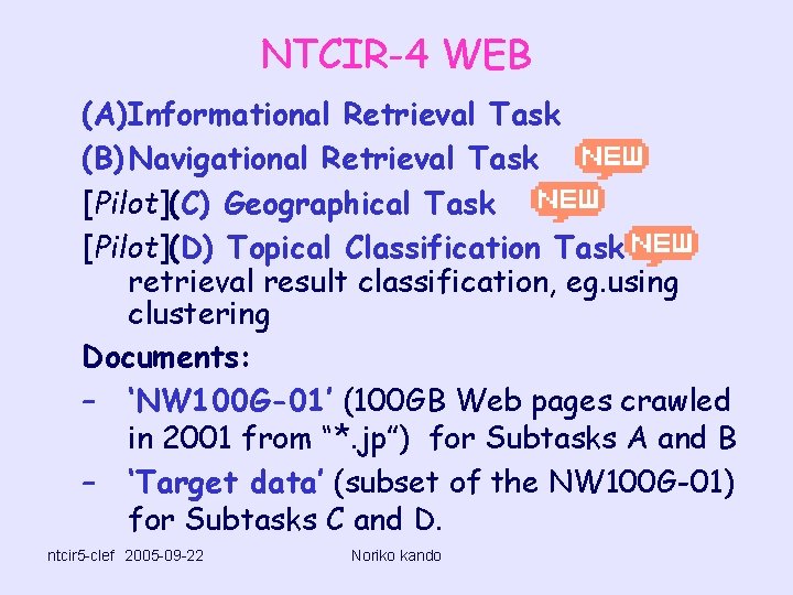 NTCIR-4 WEB (A)Informational Retrieval Task (B) Navigational Retrieval Task [Pilot](C) Geographical Task [Pilot](D) Topical
