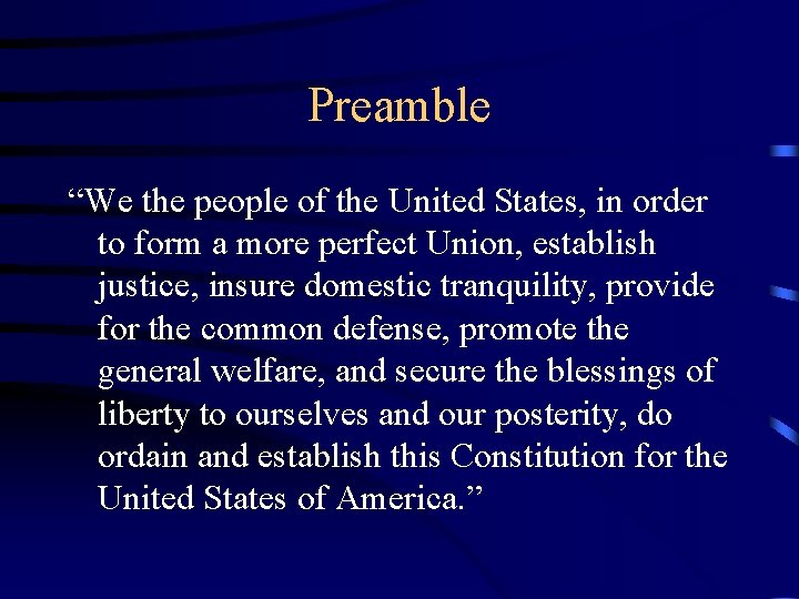 Preamble “We the people of the United States, in order to form a more