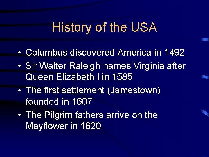 History of the USA • Columbus discovered America in 1492 • Sir Walter Raleigh